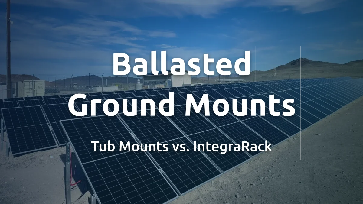 Ballasted Ground Mounts: Tub Mounts vs. IntegraRack