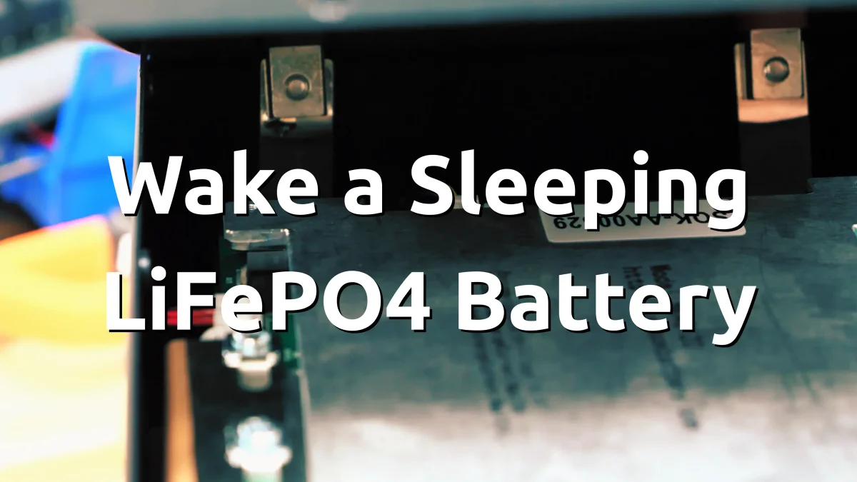 How to Wake a Sleeping LiFePO4 Battery | Charge a Fully Depleted Lithium Iron Phosphate Battery