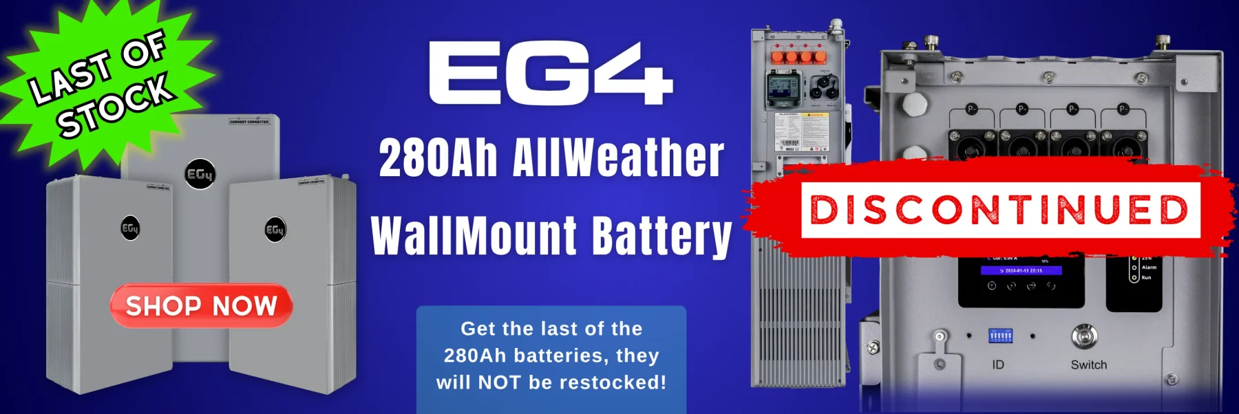 This is a display and notification of the discontinuation of the EG4 280 Amp hour wall mount battery. Reads "Get the last of the 280Ah batteries, they will NOT be restocked! Discontinued. Last of stock." On a blue back ground.