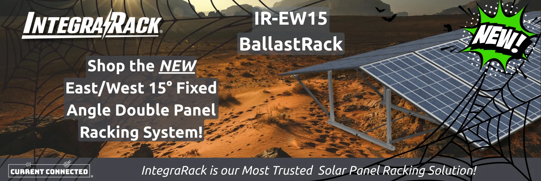 Promotion Banner deatiling the arrival of a new product that reads "Shop the NEW East/West 15° Fixed Angle Double Panel Racking System!" & "IntegraRack is our most trusted solar panel racking solution!"