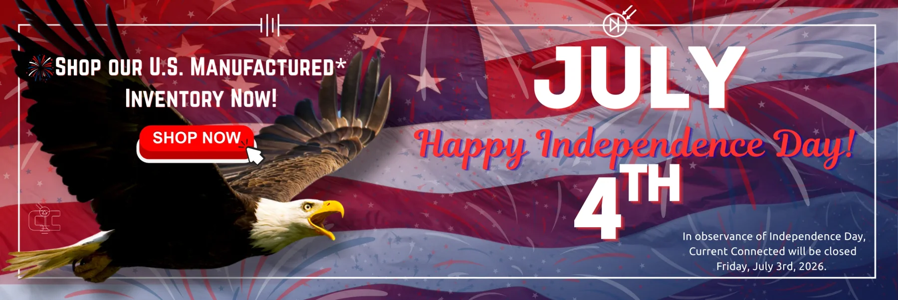 American flag background with cartoon fireworks overlayed. An eagle flies left to right. Words over the top read "Shop our US manufactured* inventory now! July 4th, Happy Independence Day"